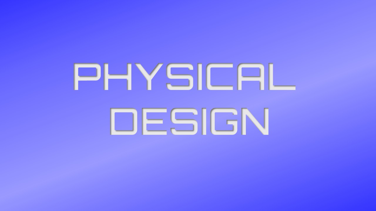 Physical Design (PD)